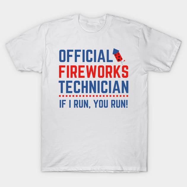 Official Fireworks Technician I Run You Run T-Shirt by MalibuSun